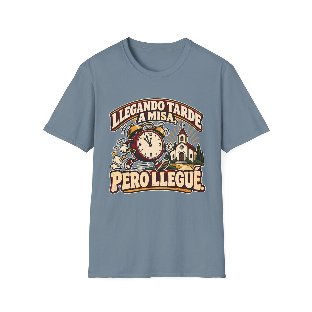 Tarde Pero LLegue T-Shirt