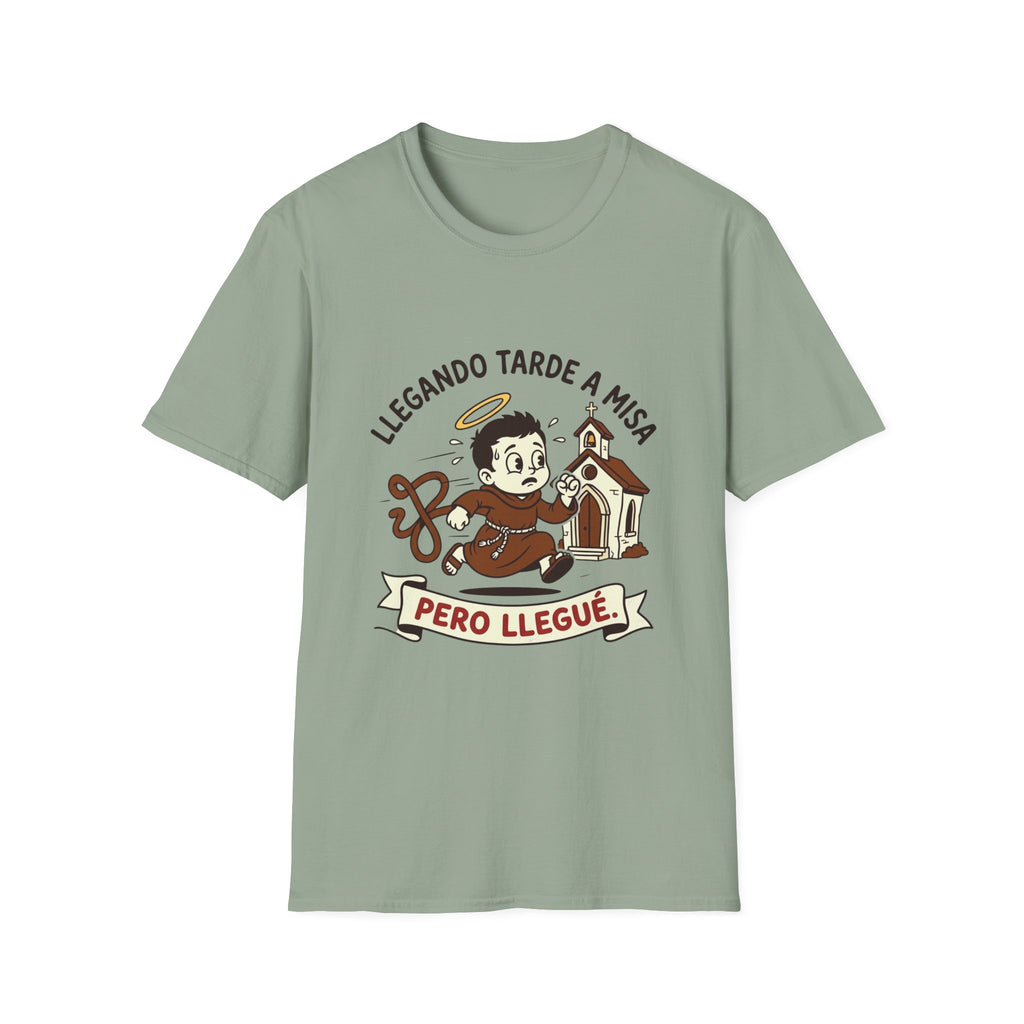 Llegando tarde a Misa, pero Llegue T-Shirt