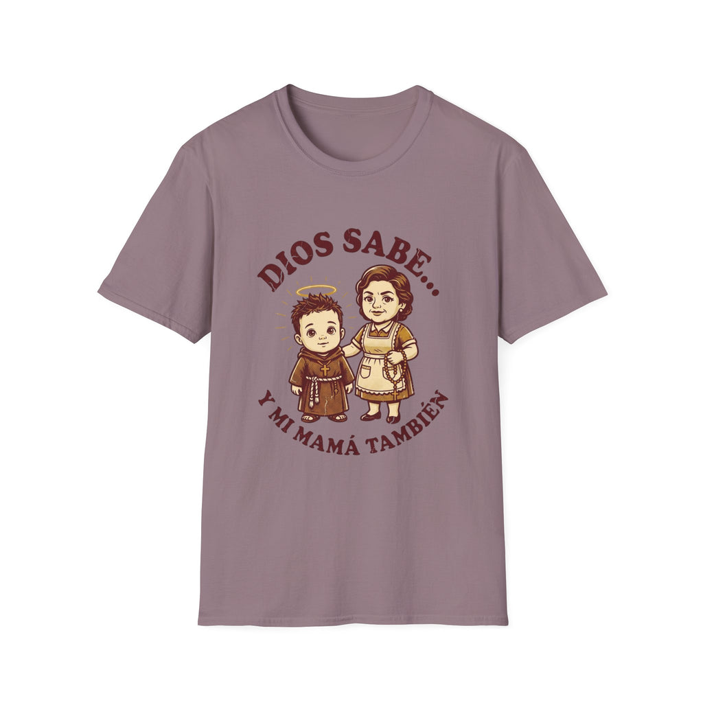 Dios sabe y mi Mama Tambien T-Shirt