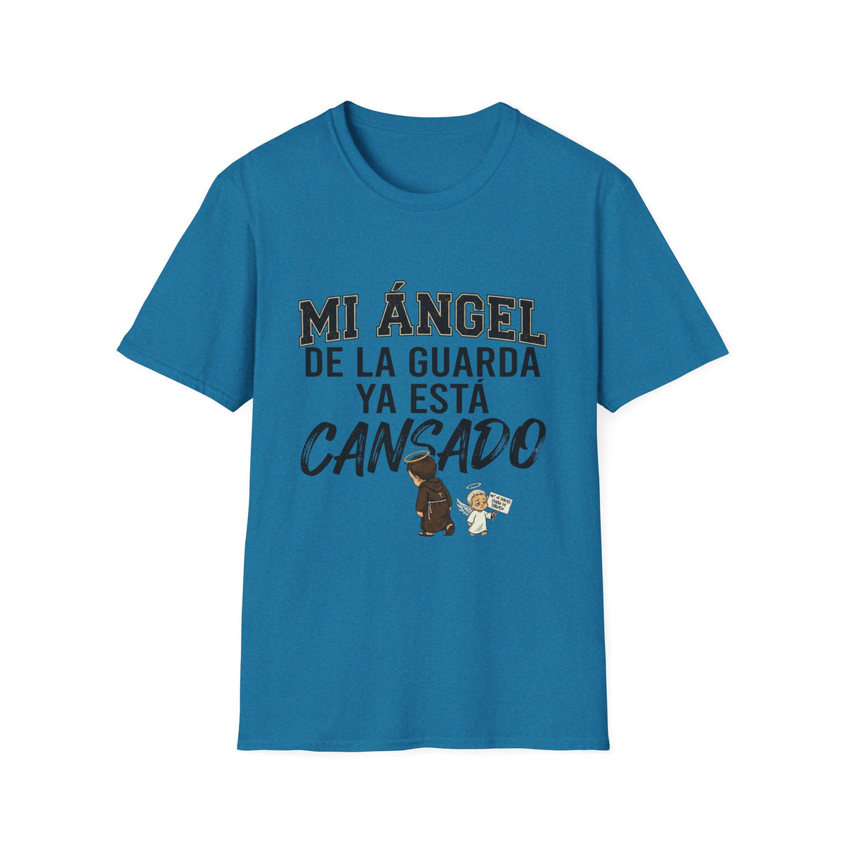 Mi Angel de la Guarda ya esta Cansado T-Shirt