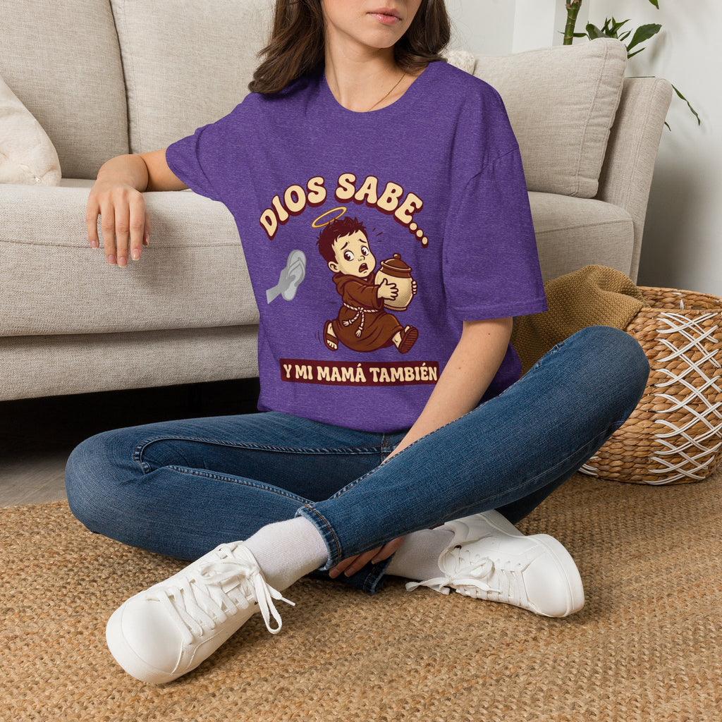 dios Sabe y mi Mama Tambien T-Shirt