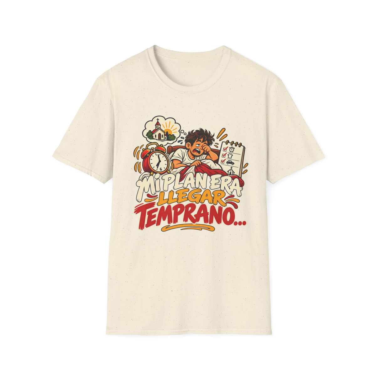 Mi Plan Era llegar Temprano T-Shirt