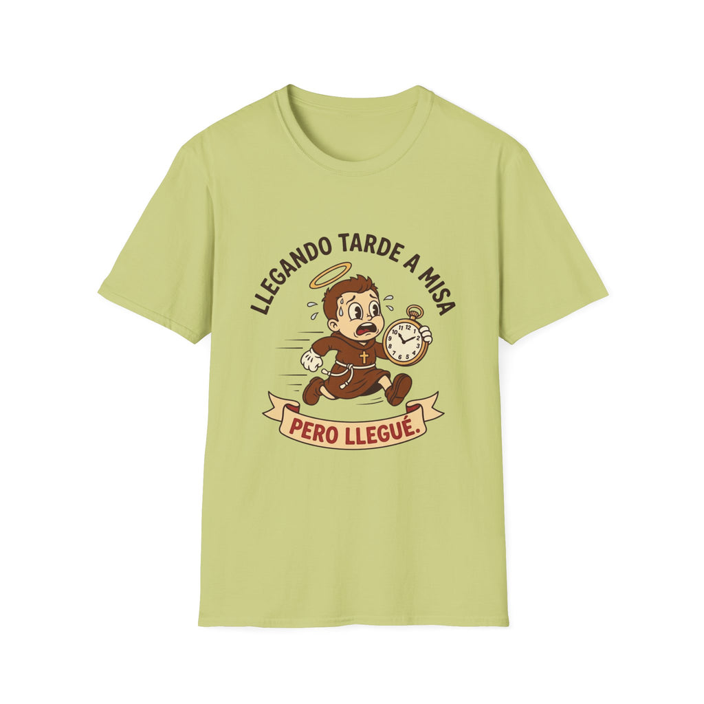 Llegando tarde a Misa, pero Llegue T-Shirt
