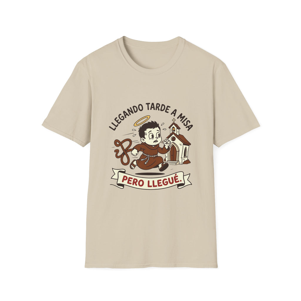 Llegando tarde a Misa, pero Llegue T-Shirt