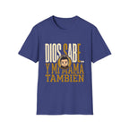 Dios Sabe y mi Mama Tambien T-Shirt