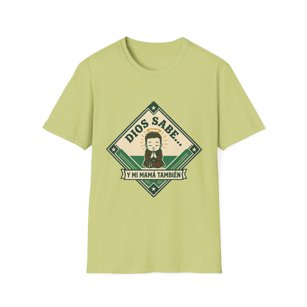 Dios Sabe y mi Mama Tambien T-Shirt