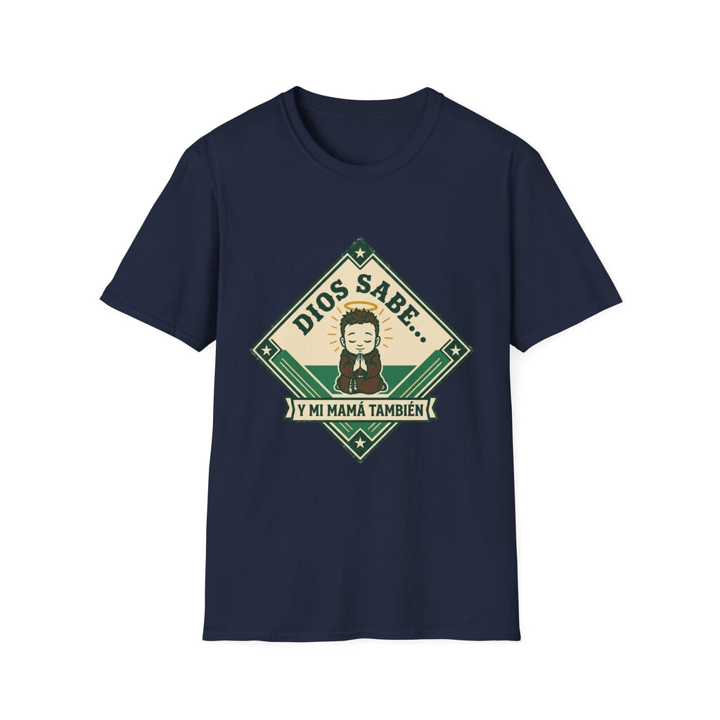 Dios Sabe y mi Mama Tambien T-Shirt