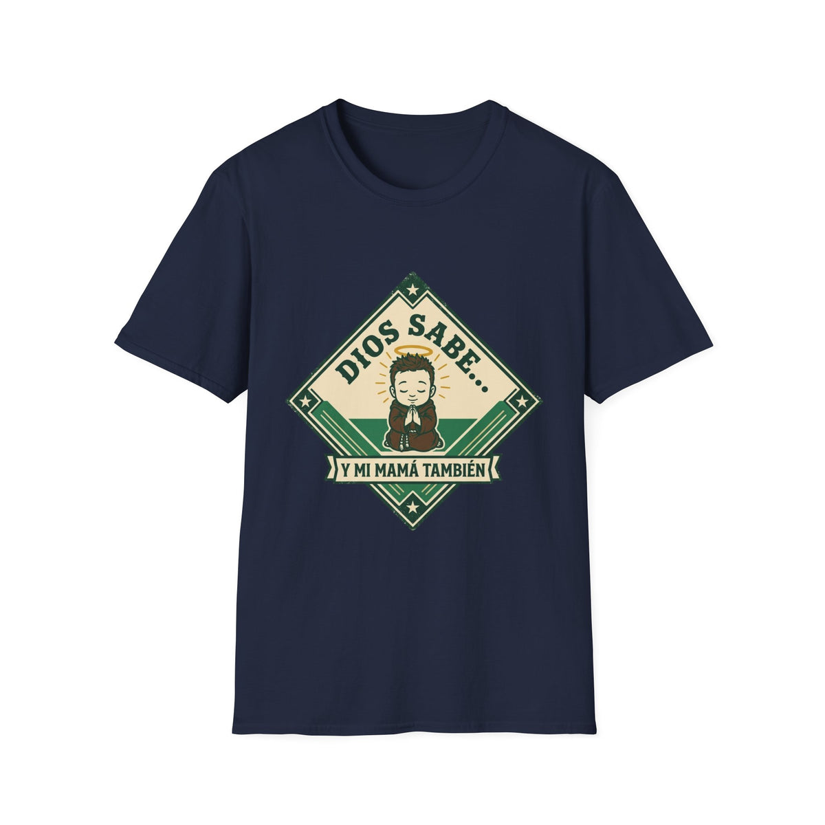 Dios Sabe y mi Mama Tambien T-Shirt