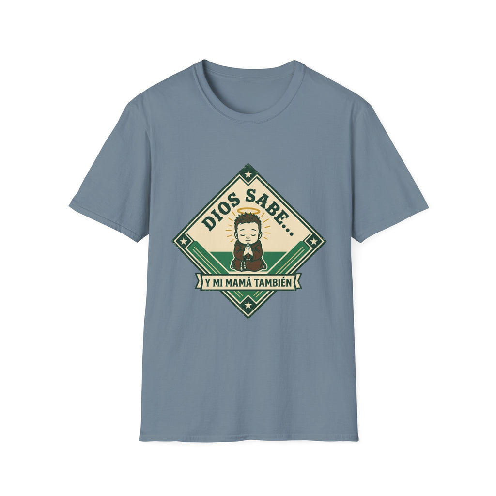 Dios Sabe y mi Mama Tambien T-Shirt