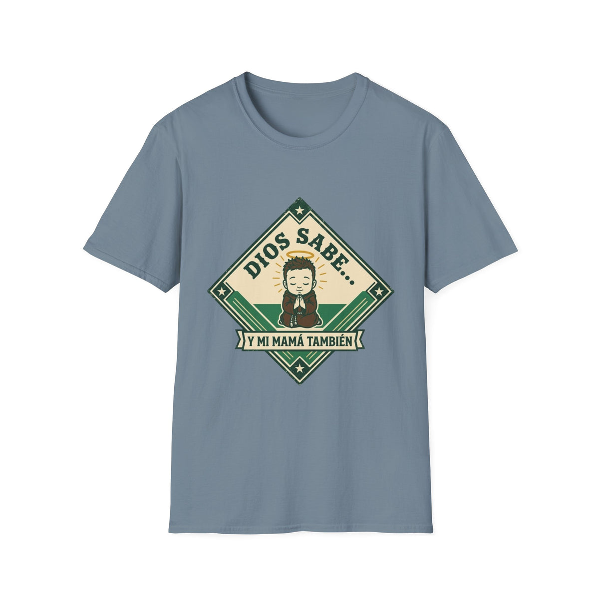 Dios Sabe y mi Mama Tambien T-Shirt