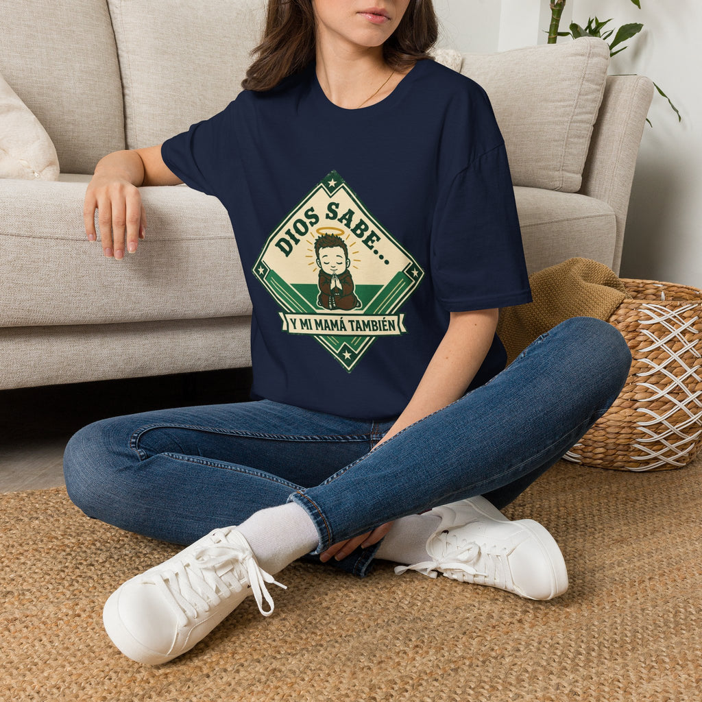 Dios Sabe y mi Mama Tambien T-Shirt