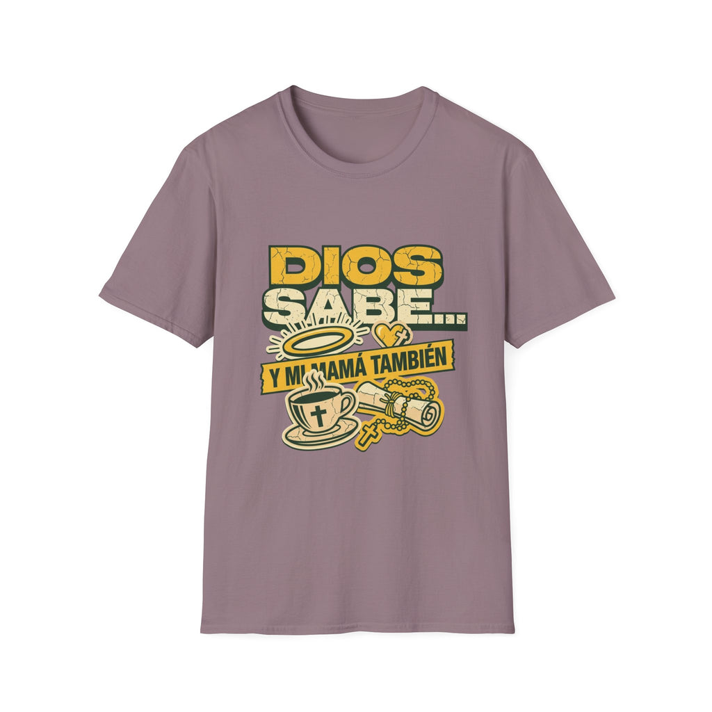 Dios Sabe y mi Mama Tambien T-Shirt