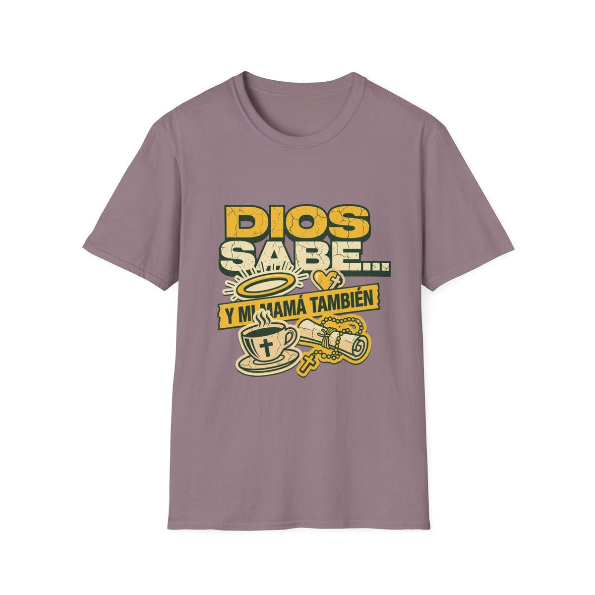 Dios Sabe y mi Mama Tambien T-Shirt