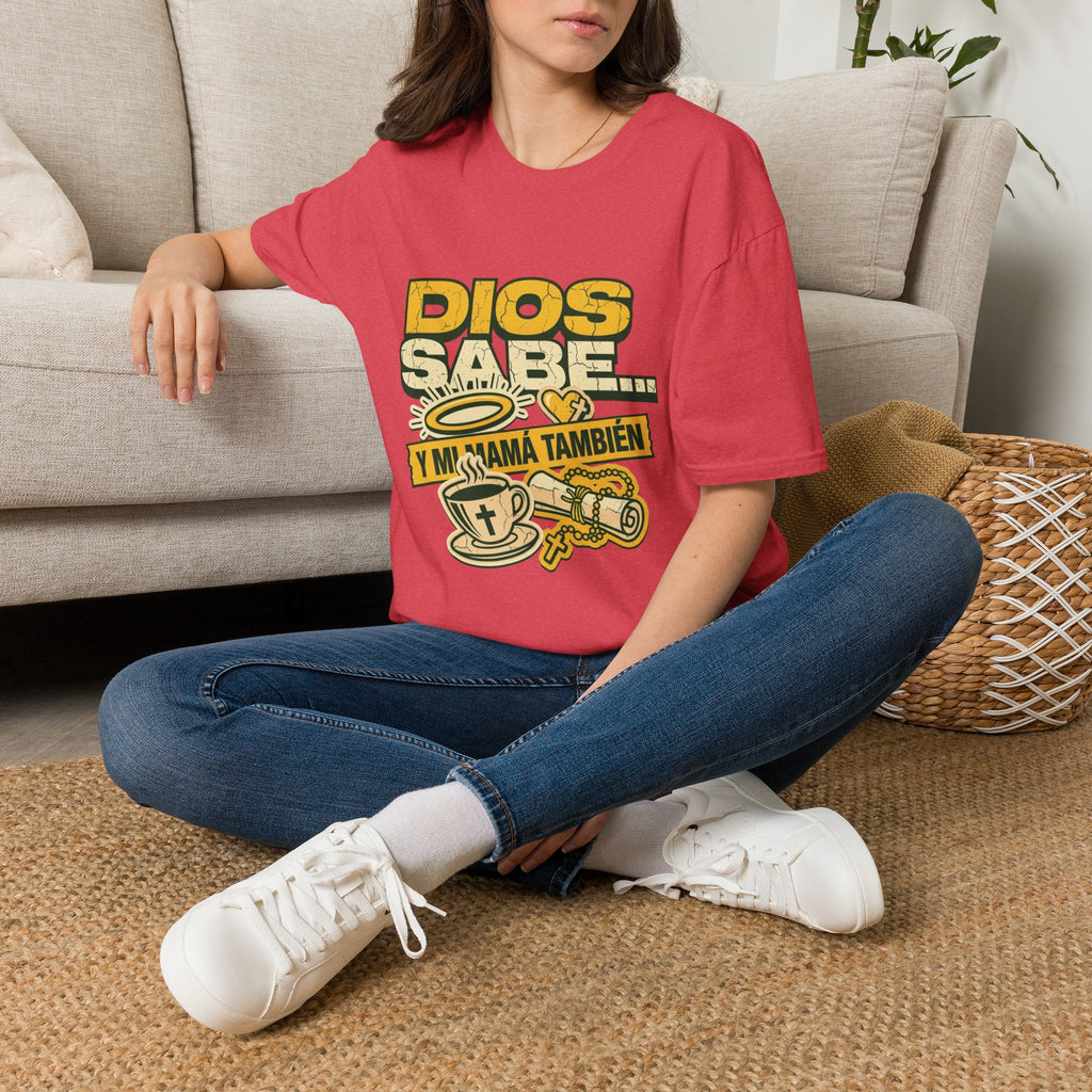 Dios Sabe y mi Mama Tambien T-Shirt