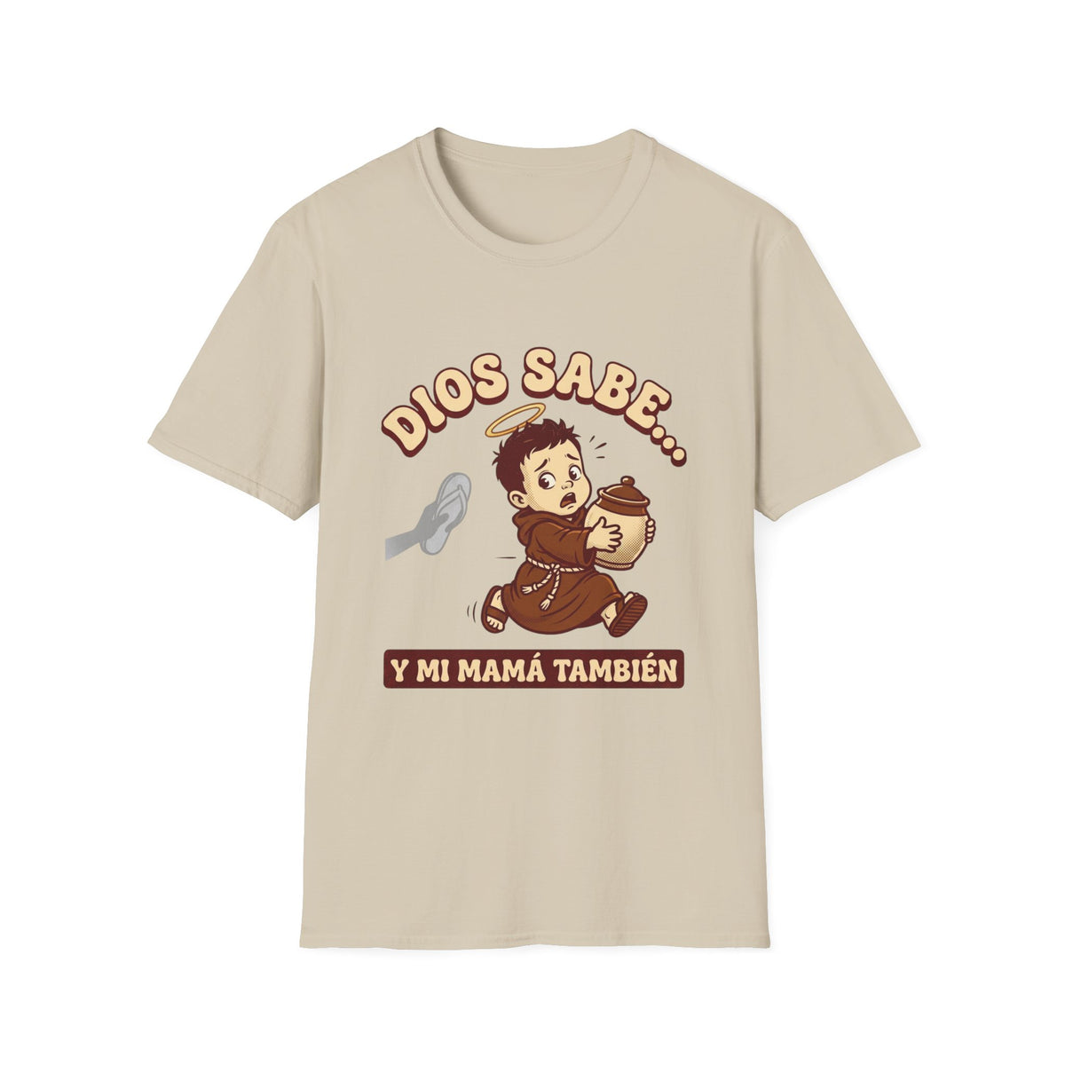 dios Sabe y mi Mama Tambien T-Shirt