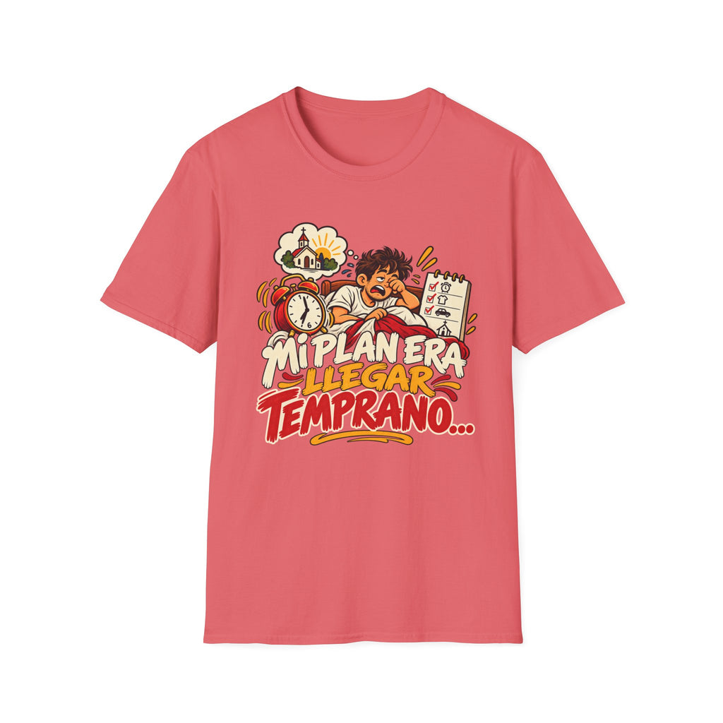 Mi Plan Era llegar Temprano T-Shirt