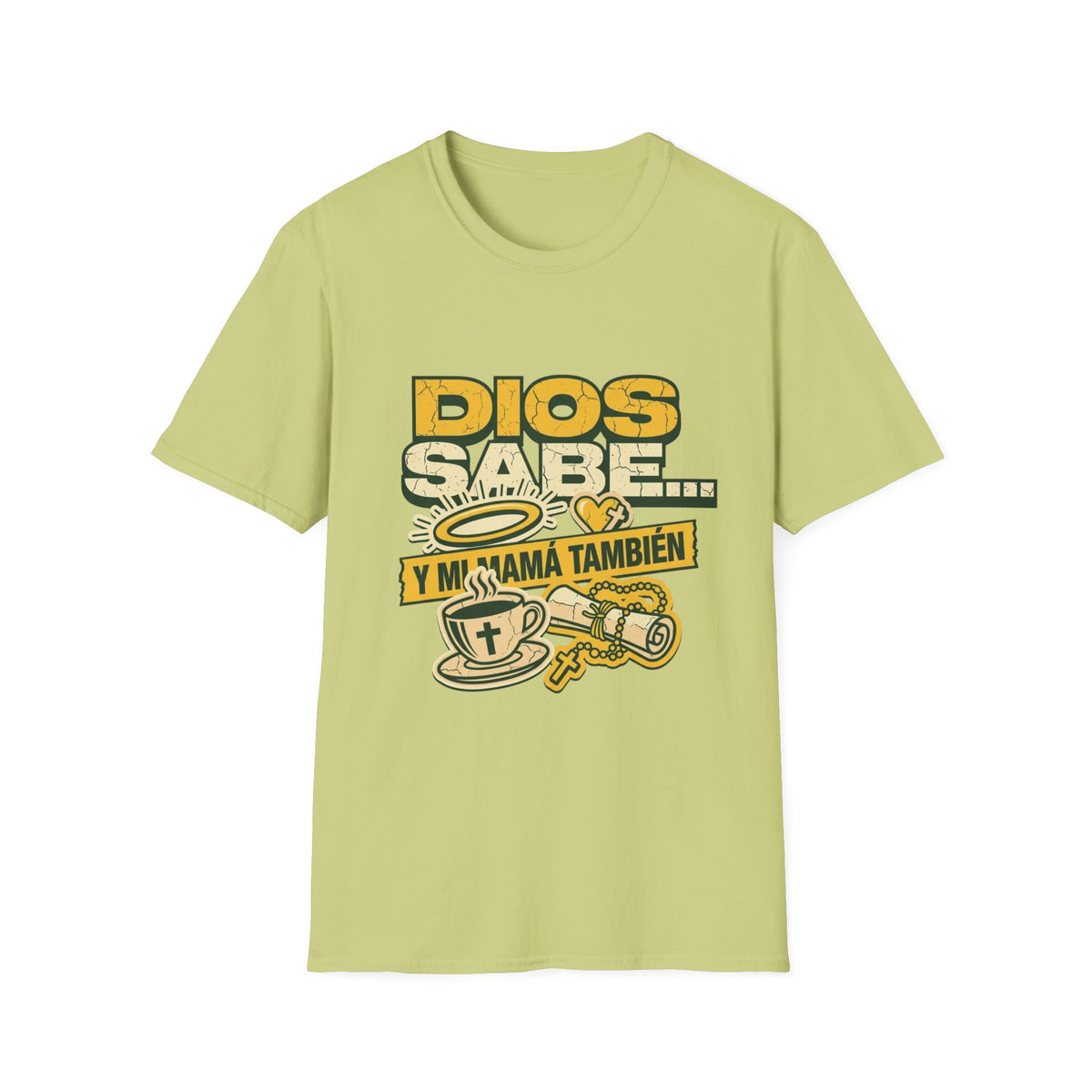 Dios Sabe y mi Mama Tambien T-Shirt
