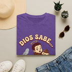 dios Sabe y mi Mama Tambien T-Shirt