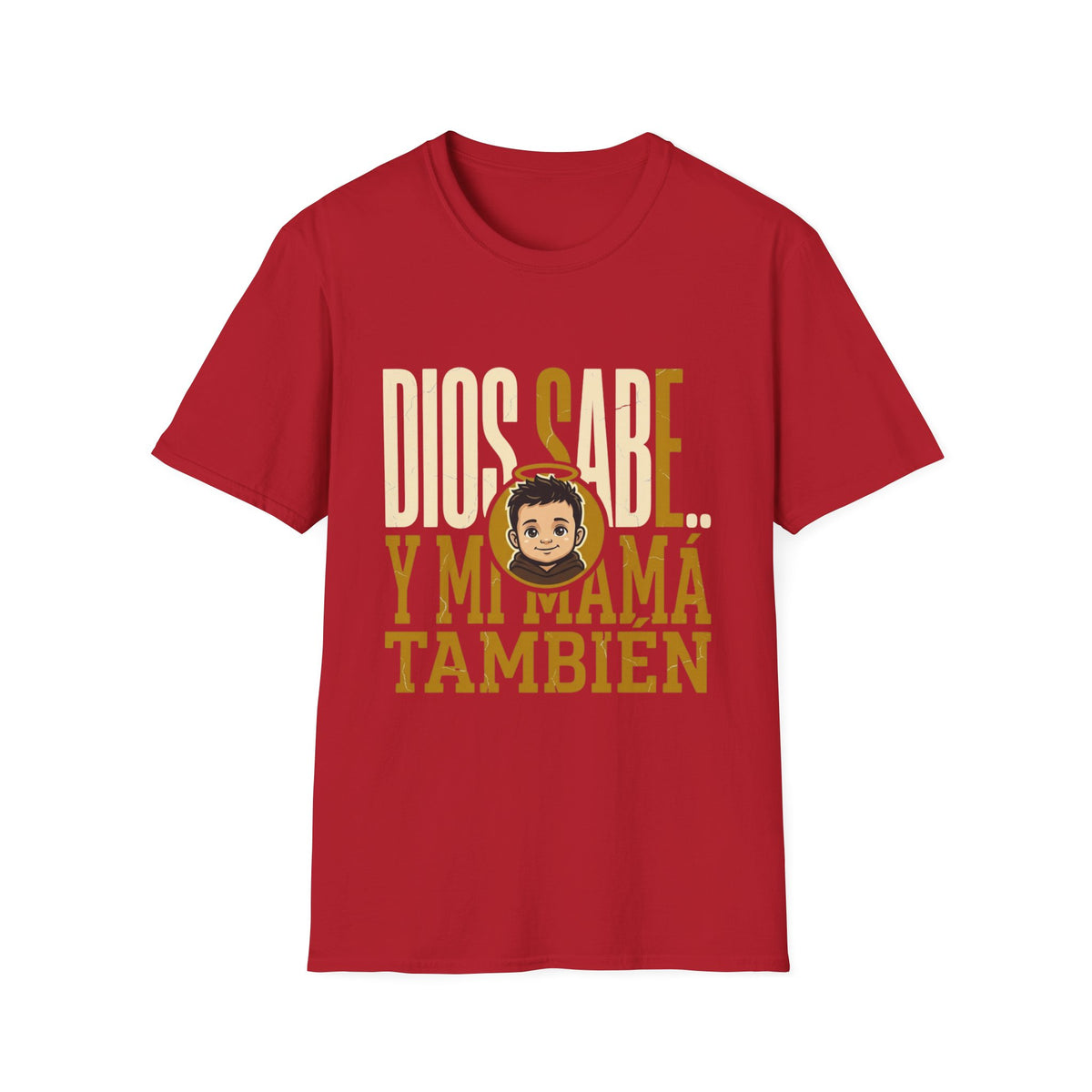 Dios Sabe y mi Mama Tambien T-Shirt