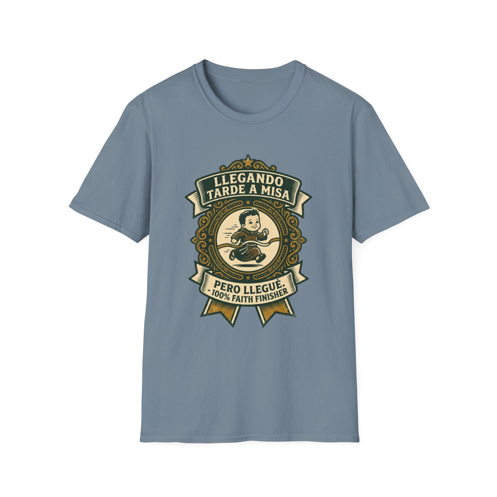 Llegando tarde a Misa, pero Llegue T-Shirt